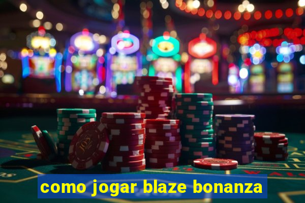 como jogar blaze bonanza